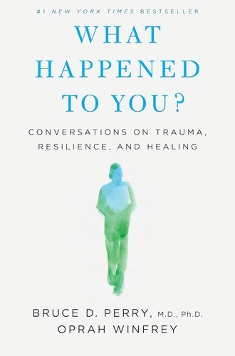 Cover of What Happened to You? by Oprah Winfrey & Bruce D. Perry